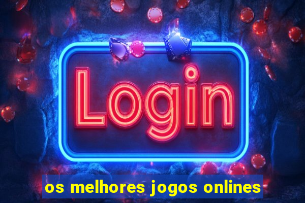 os melhores jogos onlines